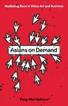 Asians on Demand: Mediating Race in Video Art and Activism