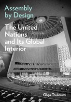Assembly by Design: The United Nations and Its Global Interior