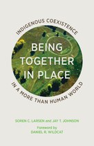 Being Together in Place: Indigenous Coexistence in a More Than Human World
