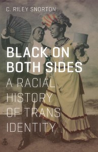 Uncovering the overlapping histories of blackness and trans identity from the nineteenth century to the present day