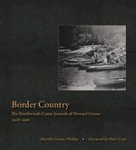 Border Country: The Northwoods Canoe Journals of Howard Greene, 1906–1916