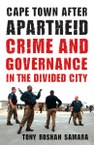 Cape Town after Apartheid: Crime and Governance in the Divided City