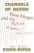 Channels of Desire: Mass Images and the Shaping of American Consciousness
