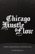 Chicago Hustle and Flow: Gangs, Gangsta Rap, and Social Class