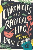 Chronicles of a Radical Hag (with Recipes): A Novel
