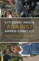 Citizens’ Media against Armed Conflict: Disrupting Violence in Colombia