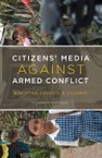 Citizens’ Media against Armed Conflict: Disrupting Violence in Colombia