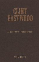 Clint Eastwood: A Cultural Production