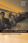 Contested Citizenship: Immigration and Cultural Diversity in Europe
