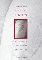 Contract with the Skin: Masochism, Performance Art, and the 1970s