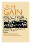 Deaf Gain: Raising the Stakes for Human Diversity