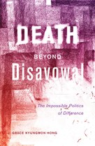 Death beyond Disavowal: The Impossible Politics of Difference