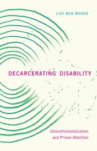 This vital addition to carceral, prison, and disability studies draws important new links between deinstitutionalization and decarceration