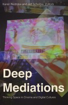 Deep Mediations: Thinking Space in Cinema and Digital Cultures