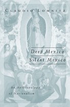 Deep Mexico, Silent Mexico: An Anthropology of Nationalism
