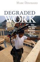 Degraded Work: The Struggle at the Bottom of the Labor Market