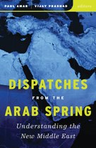 Dispatches from the Arab Spring: Understanding the New Middle East