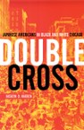 Double Cross: Japanese Americans in Black and White Chicago