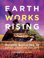 Earthworks Rising: Mound Building in Native Literature and Arts