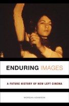 Enduring Images: A Future History of New Left Cinema