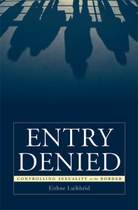 Entry Denied: Controlling Sexuality at the Border