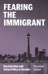 Fearing the Immigrant: Racialization and Urban Policy in Toronto