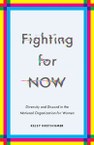 Fighting for NOW: Diversity and Discord in the National Organization for Women