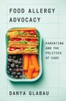 Food Allergy Advocacy: Parenting and the Politics of Care