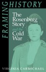 Framing History: The Rosenberg Story and the Cold War