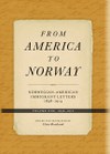 From America to Norway I: Norwegian–American Immigrant Letters 1838-1914, Volume I: 1838-1870