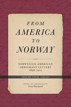 From America to Norway IV: Norwegian-American Immigrant Letters 1838–1914, Volume IV: Indexes