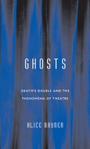 Ghosts: Death’s Double and the Phenomena of Theatre