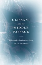 Glissant and the Middle Passage: Philosophy, Beginning, Abyss