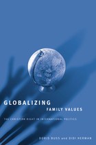 Globalizing Family Values: The Christian Right in International Politics