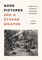 Good Pictures Are a Strong Weapon: Laura Gilpin, Queerness, and Navajo Sovereignty