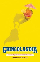 Gringolandia: Lifestyle Migration under Late Capitalism