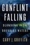 Book cover of Gunflint Falling: Blowdown in the Boundary Waters by Cary J. Griffith. Text-focused cover with dark background in which wind, water, and destruction is suggested.