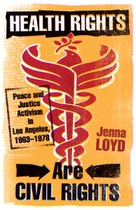 Health Rights Are Civil Rights: Peace and Justice Activism in Los Angeles, 1963–1978