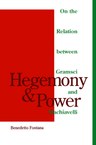 Hegemony and Power: On the Relation between Gramsci and Machiavelli