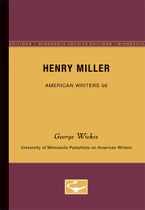 Henry Miller - American Writers 56: University of Minnesota Pamphlets on American Writers