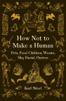 How Not to Make a Human: Pets, Feral Children, Worms, Sky Burial, Oysters