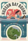 The remarkable eighty-five-day journey of the first two women to canoe the 2,000-mile route from Minneapolis to Hudson Bay