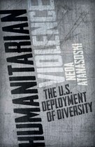 Humanitarian Violence: The U.S. Deployment of Diversity