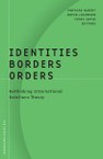 Identities, Borders, Orders: Rethinking International Relations Theory