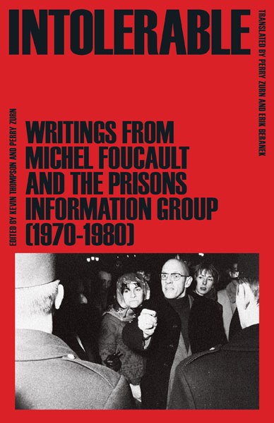 A groundbreaking collection of writings by Michel Foucault and the Prisons Information Group documenting their efforts to expose France’s inhumane treatment of prisoners