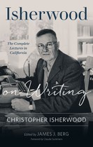 Isherwood on Writing: The Complete Lectures in California