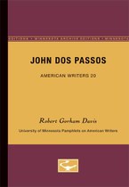 John Dos Passos - American Writers 20: University of Minnesota Pamphlets on American Writers