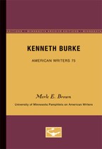 Kenneth Burke - American Writers 75: University of Minnesota Pamphlets on American Writers