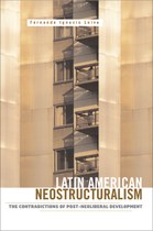 Latin American Neostructuralism: The Contradictions of Post-Neoliberal Development