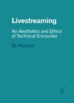 Livestreaming: An Aesthetics and Ethics of Technical Encounter